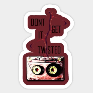 Don't Get It Twisted Sticker